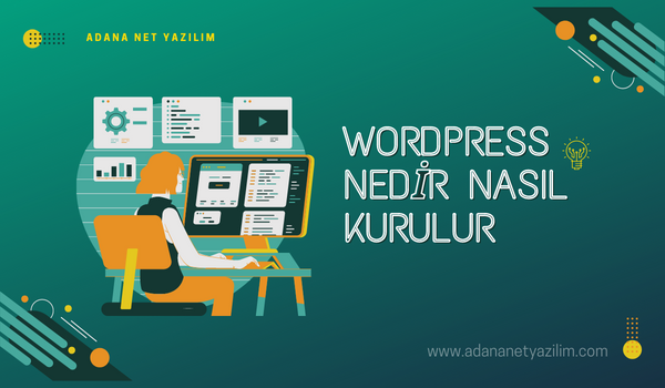 WordPress Nedir Nasıl Kurulur – Adana Net Yazılım