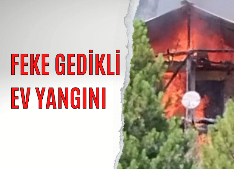 Feke Gedikli  Ev Yangını