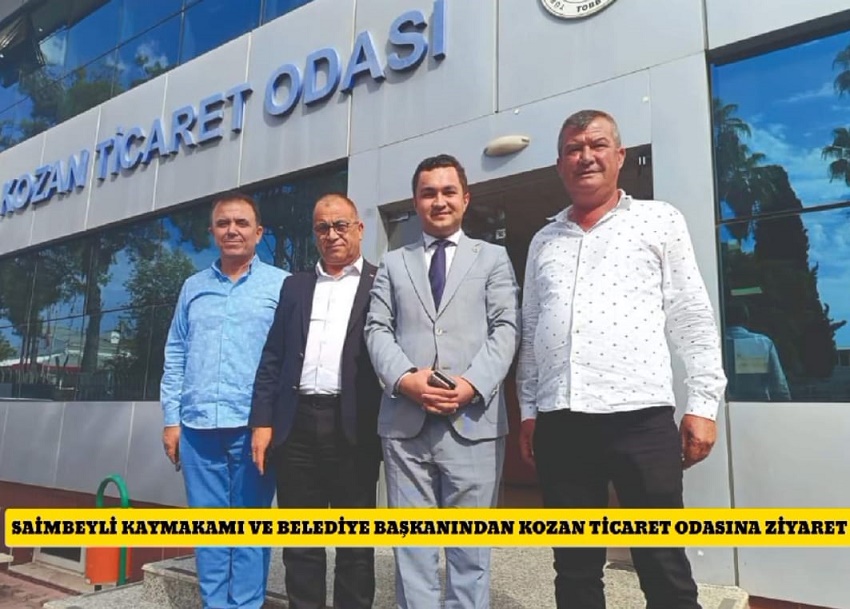 SAİMBEYLİ KAYMAKAMI VE BELEDİYE BAŞKANINDAN KOZAN TİCARET ODASINA ZİYARET