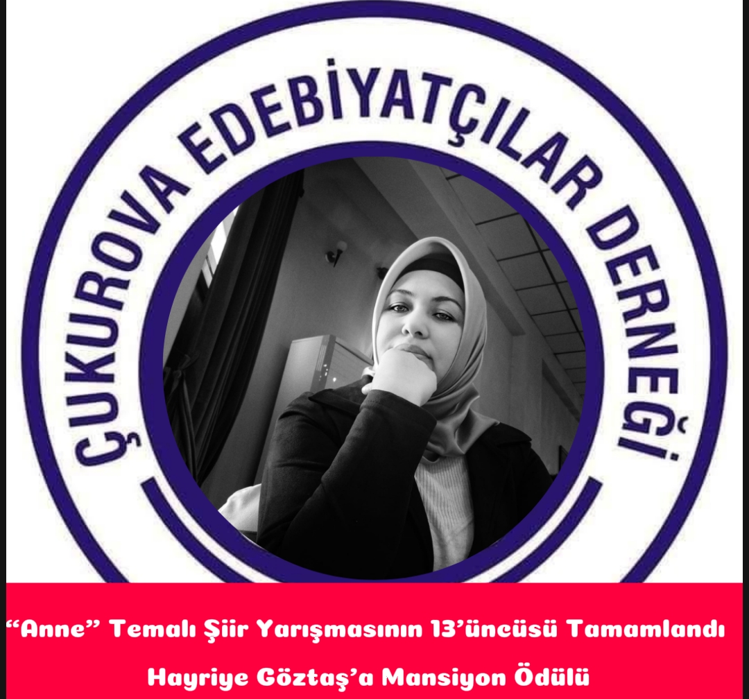 Anne” Temalı Şiir Yarışmasının 13’üncüsü Tamamlandı: Hayriye Göztaş’a Mansiyon Ödülü Anne” Temalı Şiir Yarışmasının 13’üncüsü Tamamlandı: Hayriye Göztaş’a Mansiyon Ödülü