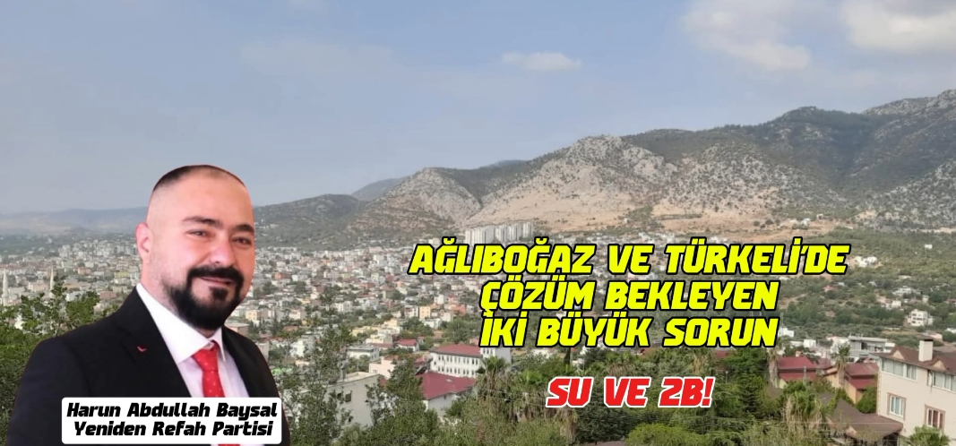 AĞLIBOĞAZ VE TÜRKELİ’DE ÇÖZÜM BEKLEYEN İKİ BÜYÜK SORUN: SU VE 2B!