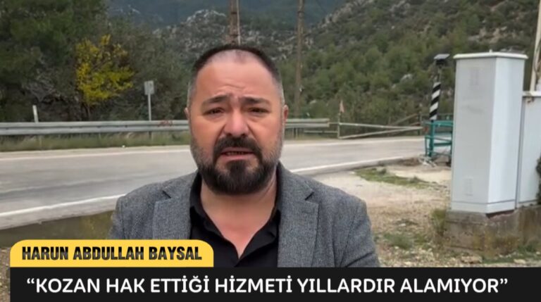 HARUN ABDULLAH BAYSAL: “KOZAN HAK ETTİĞİ HİZMETİ YILLARDIR ALAMIYOR”
