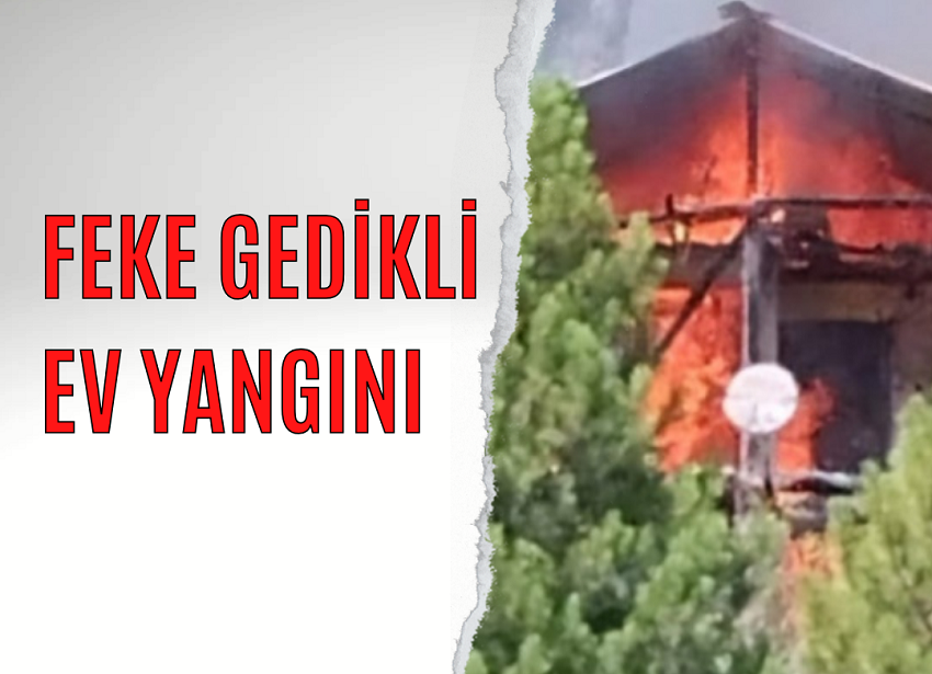 Feke Gedikli Ev Yangını
