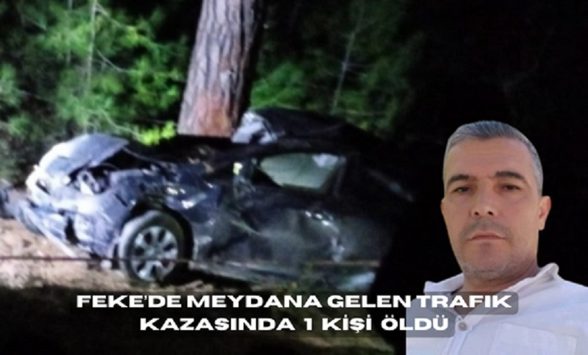 Feke’de Meydana Gelen Trafik Kazasında 1 Kişi Öldü