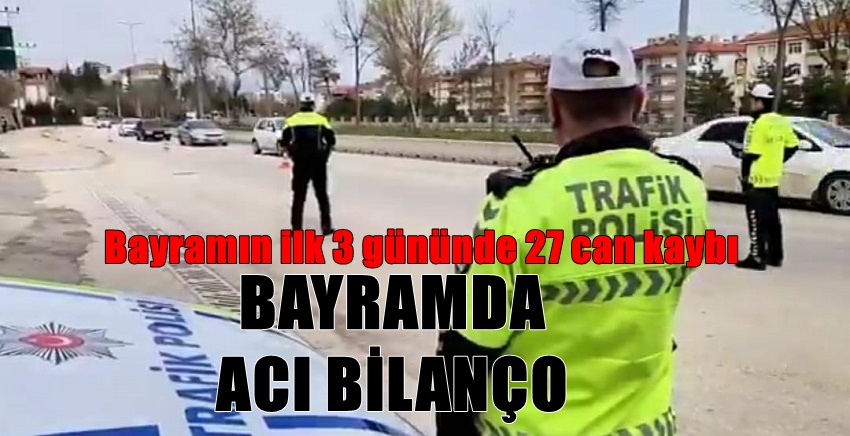 Ramazan Bayramı tatilinin ilk üç gününde yollarda yaşanan trafik kazaları