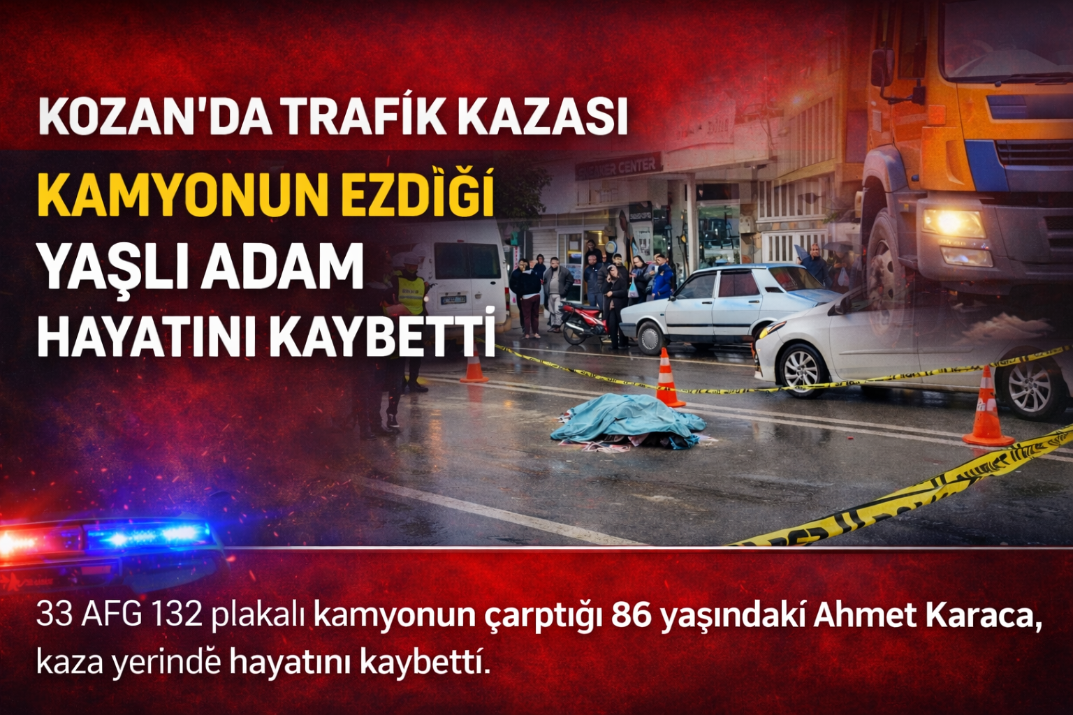 Kozan’da Feci Kaza: Kamyonun Çarptığı 86 Yaşındaki Adam Hayatını Kaybetti