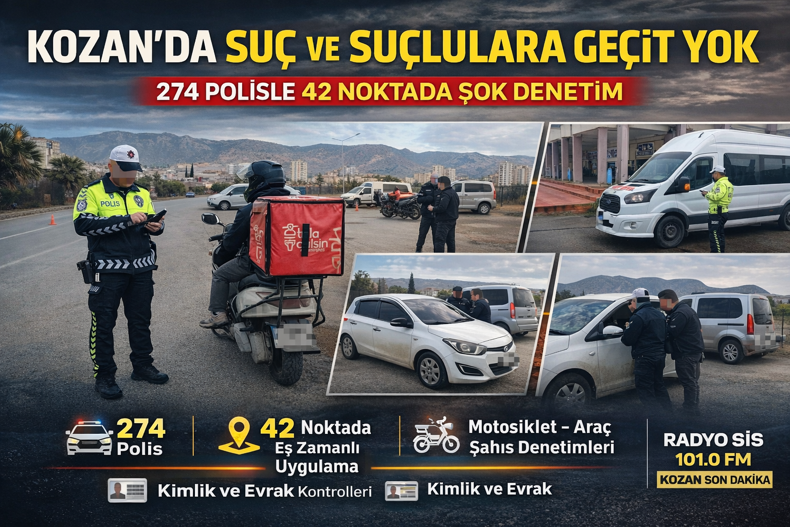 KOZAN’DA SUÇ VE SUÇLULARA GEÇİT YOK 274 POLİSLE 42 NOKTADA ŞOK DENETİM