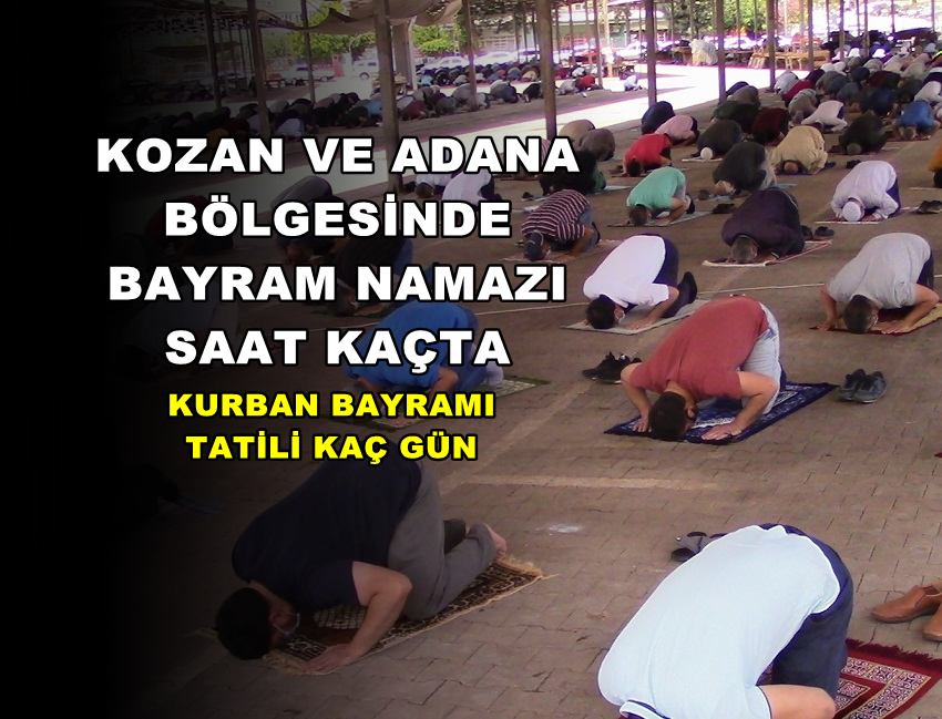 KOZAN VE ADANA BÖLGESİNDE BAYRAM NAMAZI SAAT KAÇTA